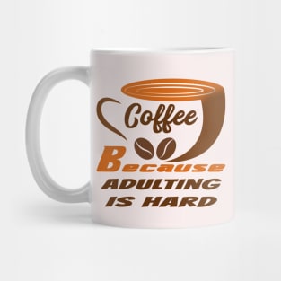 Coffee Because Adulting Is Hard Mug